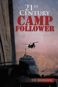 21st Century Camp Follower: Back to Afghanistan - J.D. Sherlock
