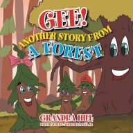 Gee! Another Story from a Forest Grandpa Hill Author