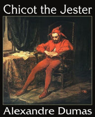 Chicot the Jester Alexandre Dumas Author