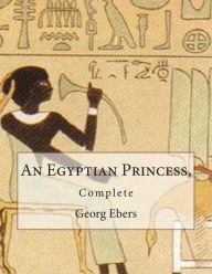 An Egyptian Princess,: Complete Georg Ebers Author