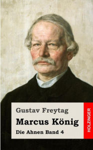 Marcus König: Die Ahnen Band 4 Gustav Freytag Author