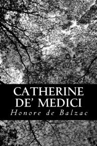 Catherine de' Medici Honore de Balzac Author