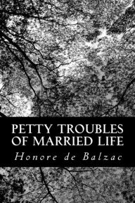 Petty Troubles of Married Life Honore de Balzac Author