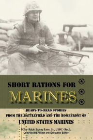 Short Rations For Marines Ralph Stoney Bates Sr. Author