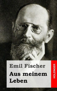 Aus meinem Leben Emil Fischer Author
