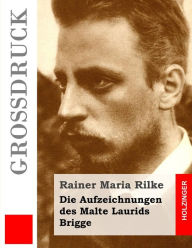 Die Aufzeichnungen des Malte Laurids Brigge (GroÃ?druck) Rainer Maria Rilke Author
