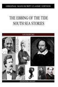 The Ebbing Of The Tide South Sea Stories - Louis Becke