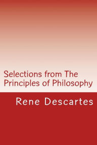 Selections from The Principles of Philosophy - Rene Descartes