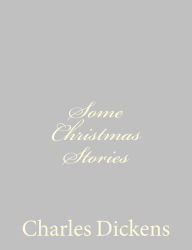 Some Christmas Stories Charles Dickens Author