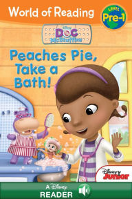 Doc McStuffins: Peaches Pie, Take a Bath! (World of Reading Series: Pre-Level 1) Disney Book Group Author