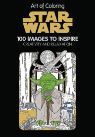 Art of Coloring Star Wars: 100 Images to Inspire Creativity and Relaxation Disney Book Group Author