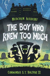 The Boy Who Knew Too Much S. T. Bolivar III Author
