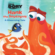 Finding Dory: Hank the Septopus: A Disarming Tale Disney Book Group Author