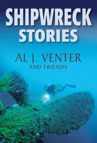 Shipwreck Stories Al J Venter Author