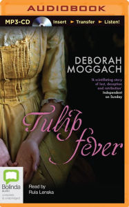 Tulip Fever: A Novel - Deborah Moggach
