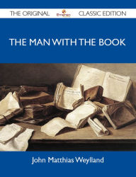 The Man With the Book - The Original Classic Edition Weylland John Author