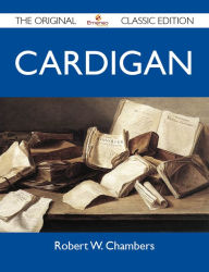 Cardigan - The Original Classic Edition Chambers Robert Author