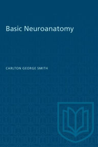 Basic Neuroanatomy Carlton George Smith Author