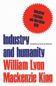 Industry and humanity: A study in the principles of industrial reconstruction William King Author
