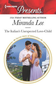 The Italian's Unexpected Love-Child Miranda Lee Author