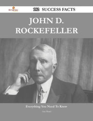 John D. Rockefeller 182 Success Facts - Everything you need to know about John D. Rockefeller Ann Bond Author