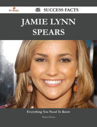 Jamie Lynn Spears 62 Success Facts - Everything you need to know about Jamie Lynn Spears - Manuel Duran