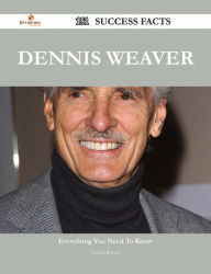Dennis Weaver 151 Success Facts - Everything you need to know about Dennis Weaver Patrick Reeves Author