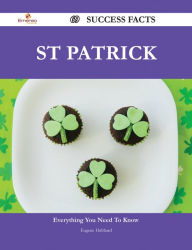 St Patrick 69 Success Facts - Everything you need to know about St Patrick - Eugene Hubbard