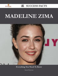 Madeline Zima 51 Success Facts - Everything you need to know about Madeline Zima Susan Donovan Author