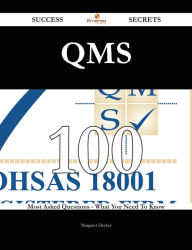 Qms 100 Success Secrets - 100 Most Asked Questions On Qms - What You Need To Know Margaret Decker Author