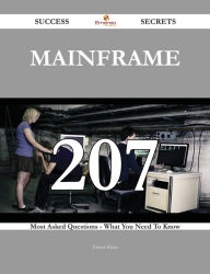 Mainframe 207 Success Secrets - 207 Most Asked Questions On Mainframe - What You Need To Know Ernest Klein Author