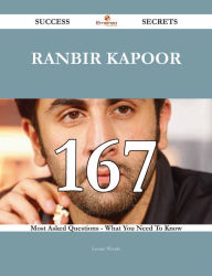Ranbir Kapoor 167 Success Secrets - 167 Most Asked Questions On Ranbir Kapoor - What You Need To Know - Louise Woods
