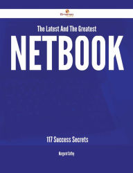 The Latest And The Greatest Netbook - 117 Success Secrets