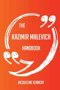 The Kazimir Malevich Handbook - Everything You Need To Know About Kazimir Malevich - Jacqueline Kennedy
