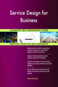 Service Design for Business Complete Self-Assessment Guide Gerardus Blokdyk Author