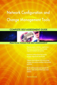 Network Configuration and Change Management Tools Complete Self-Assessment Guide Gerardus Blokdyk Author