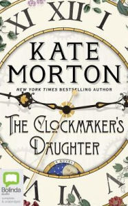 The Clockmaker's Daughter Kate Morton Author