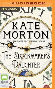 The Clockmaker's Daughter Kate Morton Author