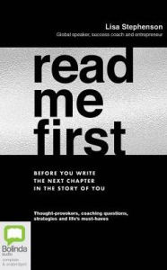 Read Me First: Before You Write the Next Chapter in the Story of You