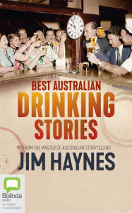 Best Australian Drinking Stories Jim Haynes Author