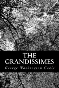 The Grandissimes George Washington Cable Author