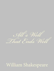 All's Well That Ends Well William Shakespeare Author