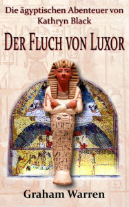 Die ägyptischen Abenteuer von Kathryn Black - Der Fluch von Luxor - Graham Warren