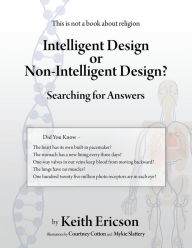 Intelligent Design or Non-Intelligent Design?: Searching for Answers - Keith Ericson