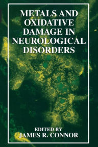 Metals and Oxidative Damage in Neurological Disorders James R. Connor Editor