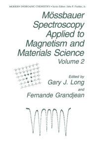 MÃ¯Â¿Â½ssbauer Spectroscopy Applied to Magnetism and Materials Science G.J Long Editor