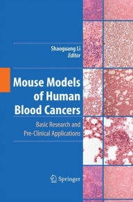 Mouse Models of Human Blood Cancers: Basic Research and Pre-clinical Applications - Shaoguang Li