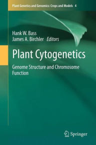 Plant Cytogenetics: Genome Structure and Chromosome Function Hank Bass Editor