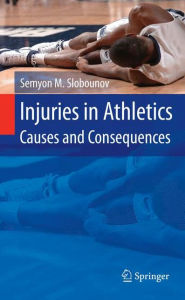 Injuries in Athletics: Causes and Consequences Semyon M. Slobounov Author