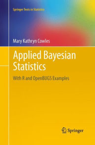 Applied Bayesian Statistics: With R and OpenBUGS Examples Mary Kathryn Cowles Author
